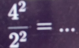  4^2/2^2 =