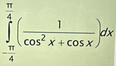 ∈tlimits _- π /4 ^ π /4 ( 1/cos^2x+cos x )dx