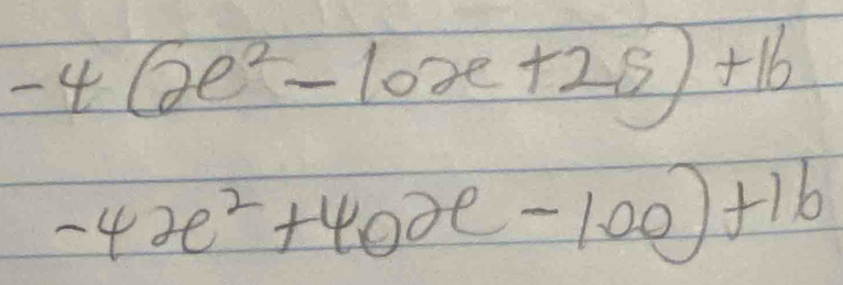 -4(x^2-10x+25)+16
-4x^2+40x-100)+16