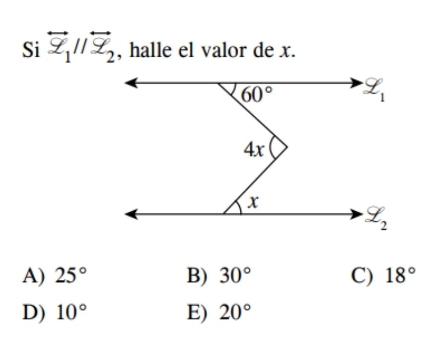 Si overleftrightarrow z_1parallel overleftrightarrow z_2 , halle el valor de x.
A) 25° B) 30° C) 18°
D) 10° E) 20°