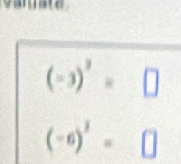 valuate
(-3)^3=□
(-aend(pmatrix)^2=□