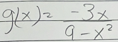 g(x)= (-3x)/9-x^2 