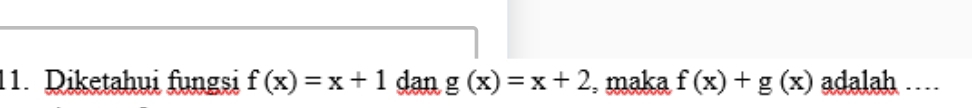 Diketahui fungsi f(x)=x+1 dan g(x)=x+2. maka f(x)+g(x) adalah …