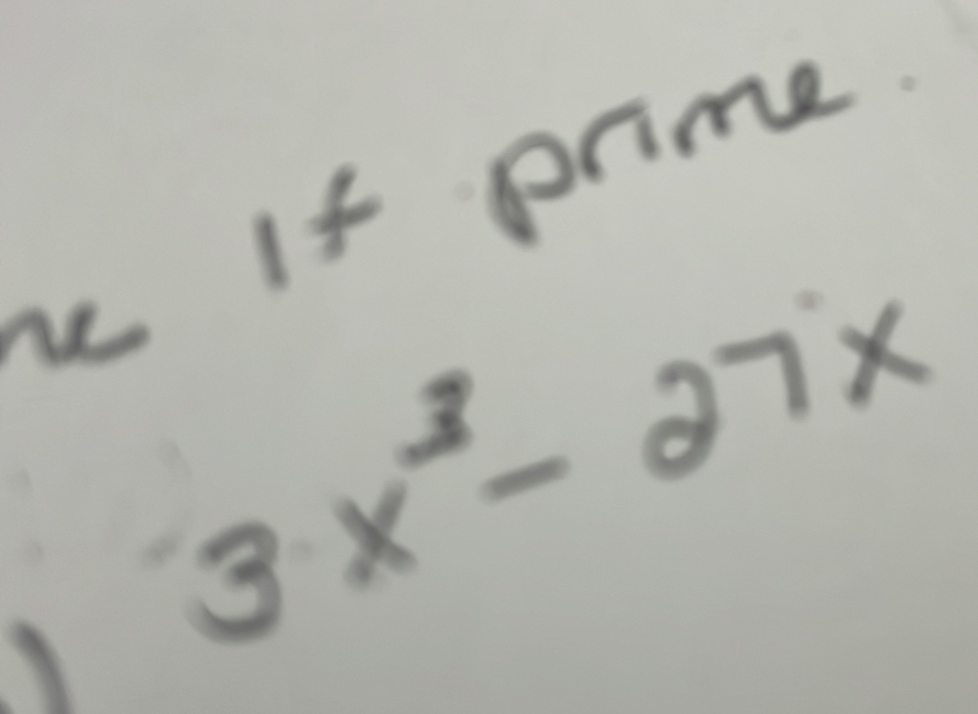 If prime
3x^3-27x