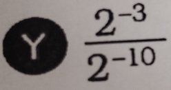  (2^(-3))/2^(-10) 