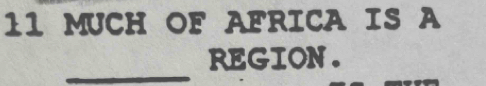 MUCH OF AFRICA IS A 
_ 
REGION.