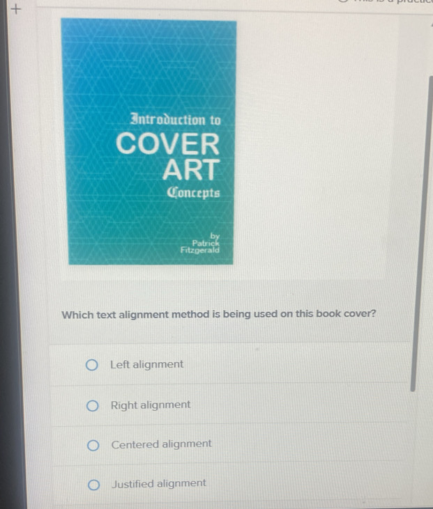 Solved: + Which text alignment method is being used on this book cover ...