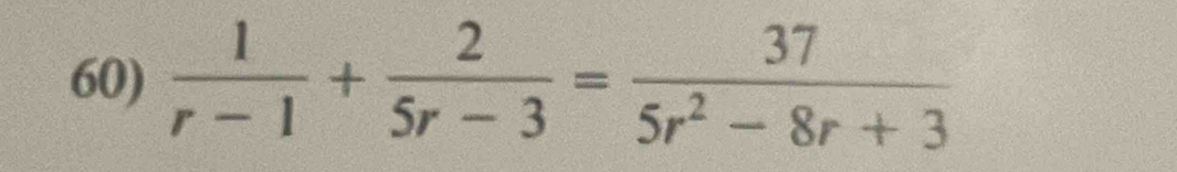  1/r-1 + 2/5r-3 = 37/5r^2-8r+3 