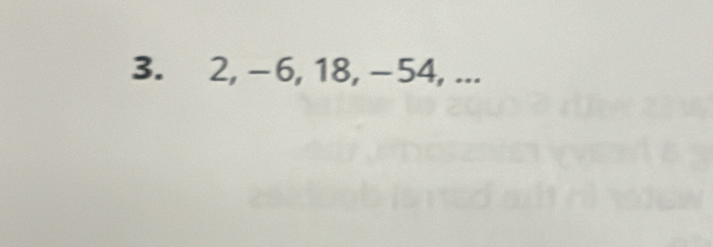 2, - 6, 18, −54, ...