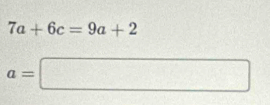 7a+6c=9a+2
a=□