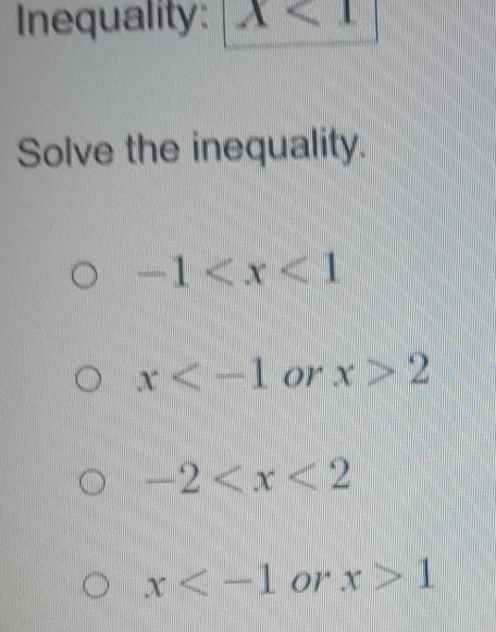 Inequality: x<1</tex> 
Solve the inequality.
-1
x or x>2
-2
x or x>1