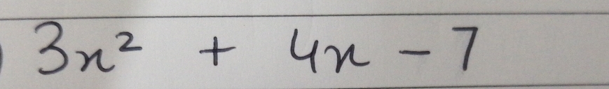 3x^2+4x-7