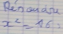 Renon dou
x^2=16,