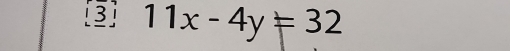 11x-4y=32