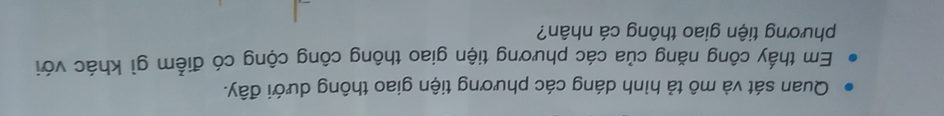 Quan sát và mô tả hình dáng các phương tiện giao thông dưới đây. 
Em thấy công năng của các phương tiện giao thông công cộng có điểm gì khác với 
phương tiện giao thông cá nhân?