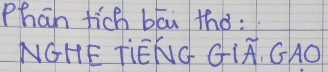 Phan fich bāi thó: 
NGHE TIENG GIA. GAO