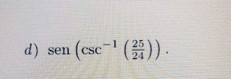 sen (csc^(-1)( 25/24 )).