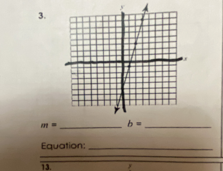 m= _
b= _ 
Equation:_ 
13. y