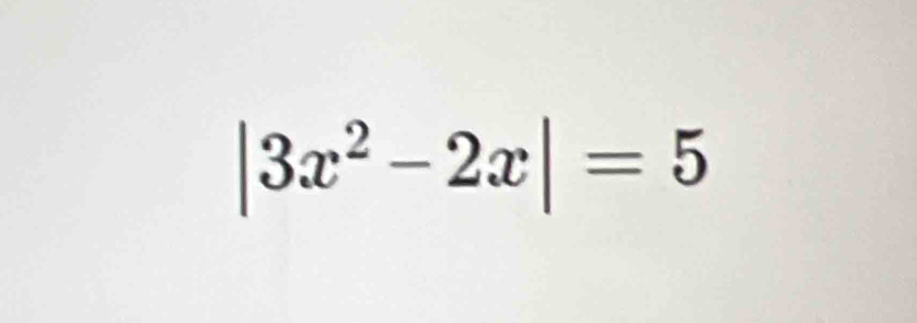 |3x^2-2x|=5