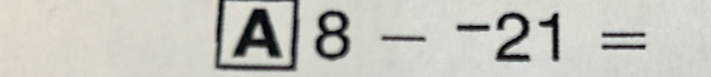 A 8-^-21=