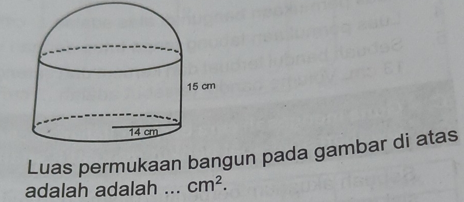 Luas permukaan bangun pada gambar di atas 
adalah adalah ... cm^2.