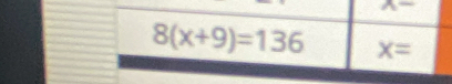 x-
8(x+9)=136 x=