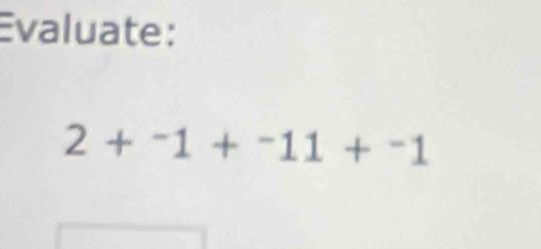 Evaluate:
2+^-1+^-11+^-1