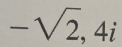 -sqrt(2), 4i