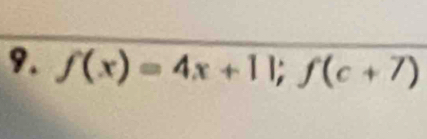 f(x)=4x+11; f(c+7)