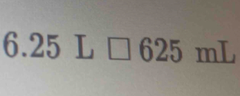 6.25L□ 625mL