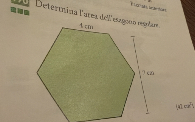 Facciata anteriore 
a Determina larea dellesagono regolare
[42cm^2]