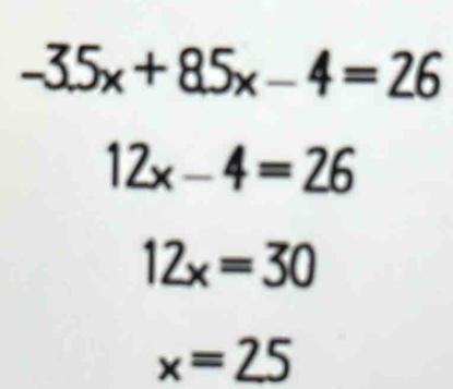 -3.5x+8.5x-4=26
12x-4=26
12x=30
x=25