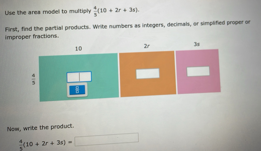 Solved: Use the area model to multiply 4/5 (10+2r+3s). First, find the ...