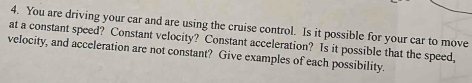 Solved: You are driving your car and are using the cruise control. Is ...