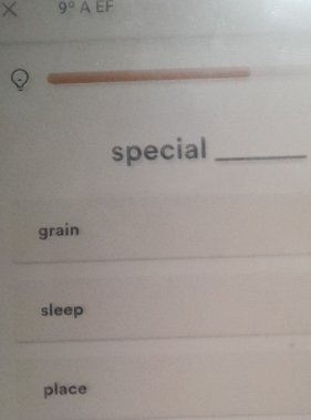 × 9° A EF 
special_ 
grain 
sleep 
place