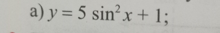 y=5sin^2x+1;