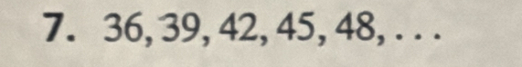 36, 39, 42, 45, 48, . . .