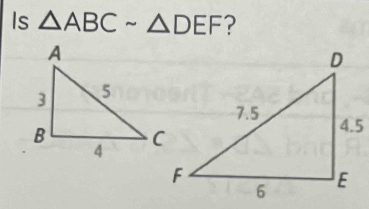 Is △ ABCsim △ DEF ?