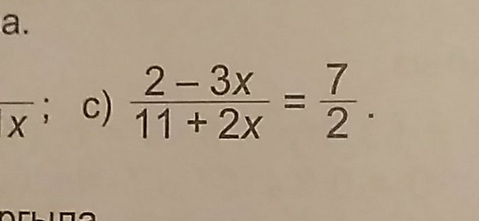 overline x c)  (2-3x)/11+2x = 7/2 .