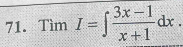 TimI=∈t  (3x-1)/x+1 dx.