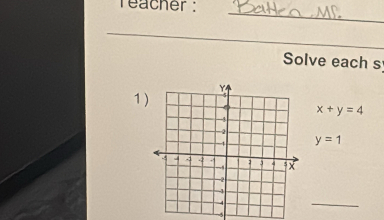 reacher :_ 
_ 
Solve each s 
1)
x+y=4
y=1
_ 
5