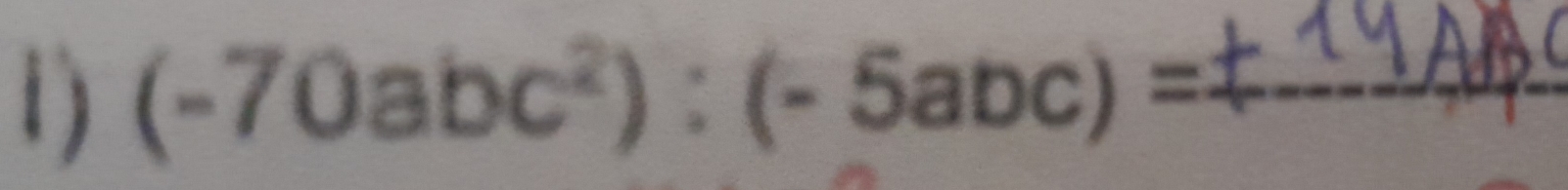 (-70abc^2):(-5abc)= _