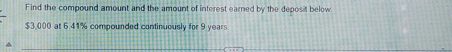 Find the compound amount and the amount of interest earned by the deposit below.
$3,000 at 6.41% compounded continuously for 9 years.