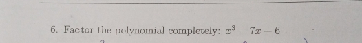 Factor the polynomial completely: x^3-7x+6