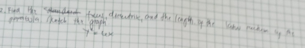 Find fur 
paratola skatch the graph fung, dirttic, and the legth of the lany rahin y th
y^2=6x