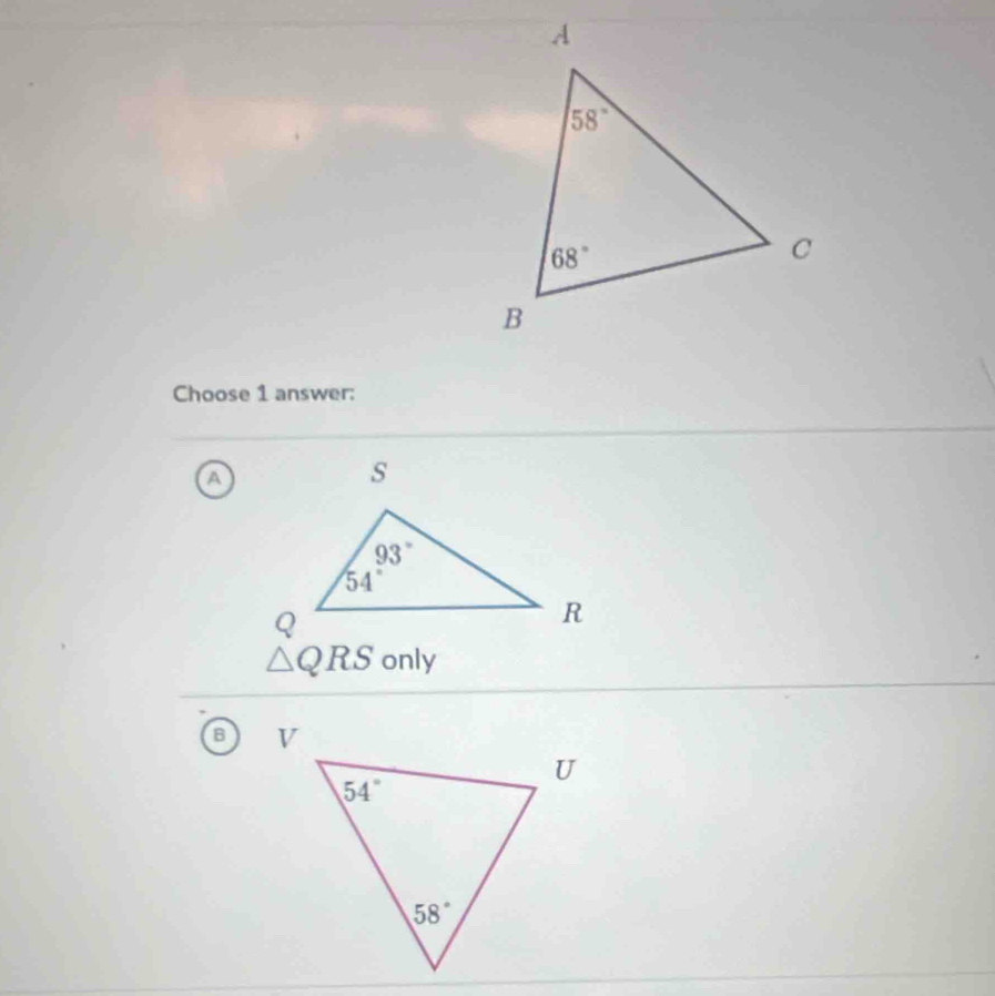 Choose 1 answer:
a
△ QRS only
a