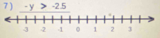 7 ) -y>-2.5