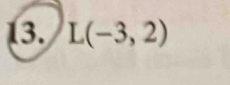 L(-3,2)