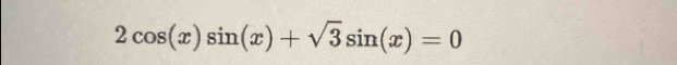 2cos (x)sin (x)+sqrt(3)sin (x)=0