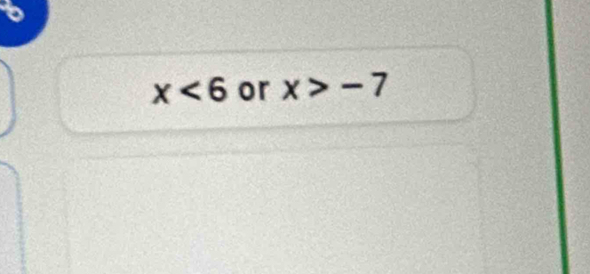 6
x<6</tex> or x>-7